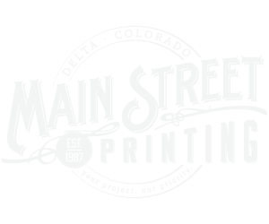 Main Street Printing — Delta, Colorado, Est. 1987